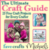 The Ultimate Craft Guide 25 Free Craft Projects for Every Crafter