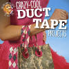 CrazyCool Duct Tape Projects