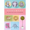 Homemade The Heart and Science of Handcrafts