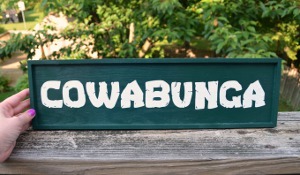 COWABUNGA Sign