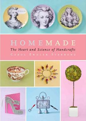 Homemade the heart and science of handcrafts
