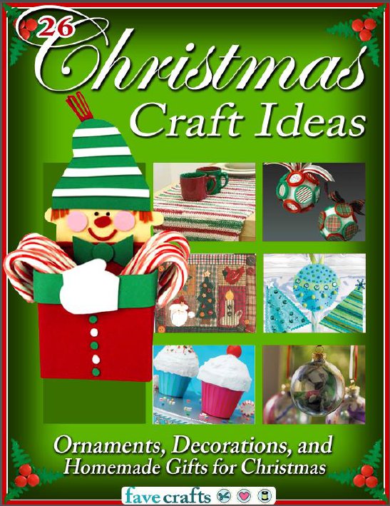 26 Christmas Craft Ideas: Ornaments, Decorations and Homemade Gifts for Christmas