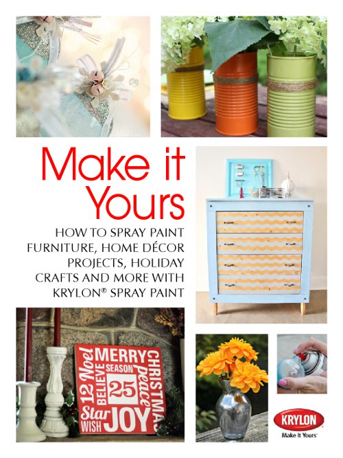 Make it Yours: How To Spray Paint Furniture, Home Decor Projects, Holiday Crafts and More with Krylon Spray Paint